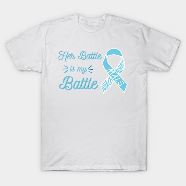 Her Battle is my Battle (ribbon) T-Shirt by NationalMALSFoundation